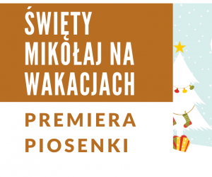 Piosenka Świąteczna – Święty Mikołaj na wakacjach :)