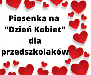 Piosenka na “Dzień Kobiet” dla Przedszkolaków